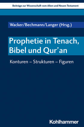 Bechmann / Langer / Wacker | Prophetie in Tenach, Bibel und Qur'an | Buch | 978-3-17-042456-2 | sack.de