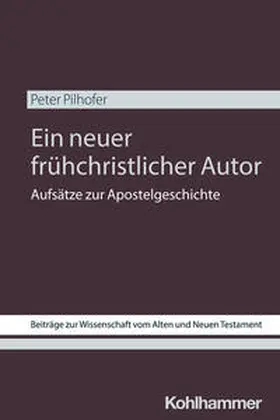 Pilhofer / Dietrich / Scoralick | Ein neuer frühchristlicher Autor | Buch | 978-3-17-042460-9 | sack.de