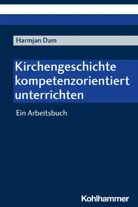 Dam | Kirchengeschichte kompetenzorientiert unterrichten | E-Book | www.sack.de