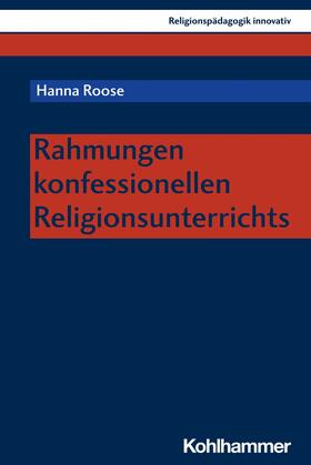 Roose / Burrichter / Grümme | Rahmungen konfessionellen Religionsunterrichts | E-Book | sack.de