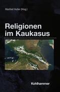 Hutter |  Religionen im Kaukasus | Buch |  Sack Fachmedien
