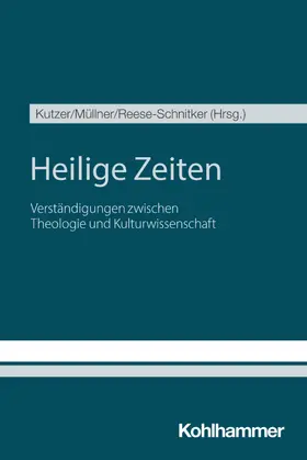 Kutzer / Müllner / Reese-Schnitker | Heilige Zeiten | Buch | 978-3-17-042505-7 | www.sack.de