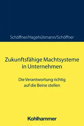 Schöffner / Hagehülsmann |  Zukunftsfähige Machtsysteme in Unternehmen | Buch |  Sack Fachmedien