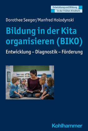 Seeger / Holodynski / Gutknecht |  Bildung in der Kita organisieren (BIKO) | Buch |  Sack Fachmedien