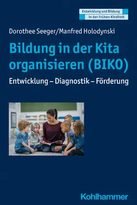 Seeger / Holodynski / Gutknecht |  Bildung in der Kita organisieren (BIKO) | Buch |  Sack Fachmedien