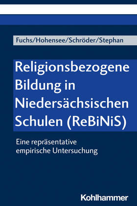 Fuchs / Hohensee / Schröder |  Religionsbezogene Bildung in Niedersächsischen Schulen (ReBiNiS) | Buch |  Sack Fachmedien