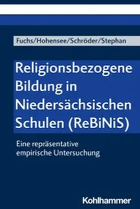 Schröder / Fuchs / Hohensee |  Religionsbezogene Bildung in Niedersächsischen Schulen (ReBiNiS) | eBook | Sack Fachmedien