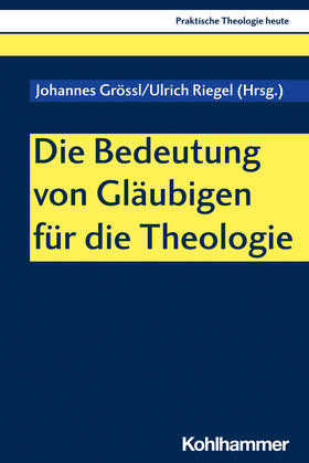 Grössl / Riegel / Altmeyer |  Die Bedeutung von Gläubigen für die Theologie | Buch |  Sack Fachmedien
