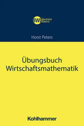 Peters | Übungsbuch Wirtschaftsmathematik | Buch | 978-3-17-042729-7 | sack.de