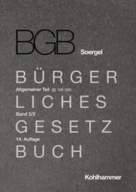 Baldringer / Bayer / Eichel |  Kommentar zum Bürgerlichen Gesetzbuch mit Einführungsgesetz und Nebengesetzen (BGB) (Soergel). Band 2/2, Allgemeiner Teil 2/2: §§ 158-240 | Buch |  Sack Fachmedien