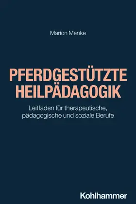 Menke / Greving |  Pferdgestützte Heilpädagogik | Buch |  Sack Fachmedien