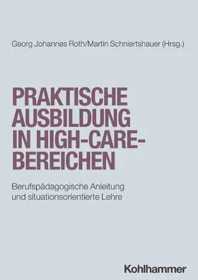 Roth / Schniertshauer | Praktische Ausbildung in High-Care-Bereichen | Buch | 978-3-17-042857-7 | sack.de