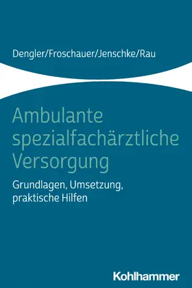 Dengler / Froschauer / Jenschke |  Ambulante spezialfachärztliche Versorgung | Buch |  Sack Fachmedien