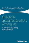 Dengler / Froschauer / Jenschke |  Ambulante spezialfachärztliche Versorgung | Buch |  Sack Fachmedien