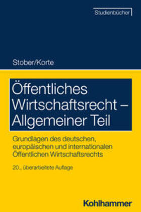 Stober / Korte | Öffentliches Wirtschaftsrecht - Allgemeiner Teil | Buch | 978-3-17-042883-6 | sack.de