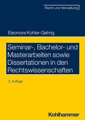 Kohler-Gehrig |  Seminar-, Bachelor- und Masterarbeiten sowie Dissertationen in den Rechtswissenschaften | Buch |  Sack Fachmedien