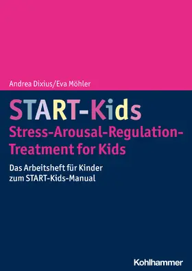 Dixius / Möhler |  START-Kids - Stress-Arousal-Regulation-Treatment for Kids | Buch |  Sack Fachmedien