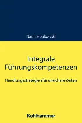 Sukowski | Integrale Führungskompetenzen | Buch | 978-3-17-042996-3 | sack.de