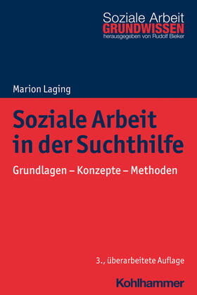 Laging / Bieker | Soziale Arbeit in der Suchthilfe | Buch | 978-3-17-043003-7 | sack.de