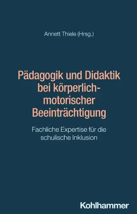 Thiele |  Pädagogik und Didaktik bei körperlich-motorischer Beeinträchtigung | Buch |  Sack Fachmedien