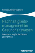 Horneber / Möller / Tegtmeier |  Nachhaltigkeitsmanagement im Gesundheitswesen | Buch |  Sack Fachmedien