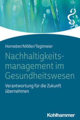 Horneber / Möller / Tegtmeier | Nachhaltigkeitsmanagement im Gesundheitswesen | E-Book | sack.de