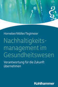 Horneber / Möller / Tegtmeier |  Nachhaltigkeitsmanagement im Gesundheitswesen | eBook | Sack Fachmedien