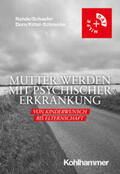 Rohde / Schaefer / Dorn |  Mutter werden mit psychischer Erkrankung | Buch |  Sack Fachmedien