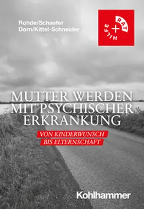Rohde / Schaefer / Dorn |  Mutter werden mit psychischer Erkrankung | eBook | Sack Fachmedien