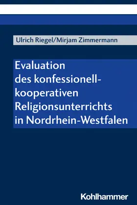 Riegel / Zimmermann |  Evaluation des konfessionell-kooperativen Religionsunterrichts in Nordrhein-Westfalen | Buch |  Sack Fachmedien