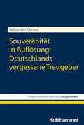 Damm / Großbölting / Kunze |  Souveränität in Auflösung: Deutschlands vergessene Treugeber | Buch |  Sack Fachmedien