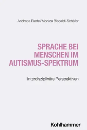 Riedel / Biscaldi-Schäfer | Sprache bei Menschen im Autismus-Spektrum | Buch | 978-3-17-043208-6 | sack.de