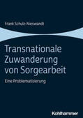 Schulz-Nieswandt |  Transnationale Zuwanderung von Sorgearbeit | eBook | Sack Fachmedien
