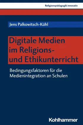Palkowitsch-Kühl / Burrichter / Grümme |  Digitale Medien im Religions- und Ethikunterricht | Buch |  Sack Fachmedien