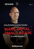 Scheller / Neuffer / Pichler |  Scheller, J: Make Metal Small Again | Buch |  Sack Fachmedien