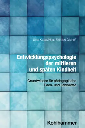 Kaiser / Fröhlich-Gildhoff |  Entwicklungspsychologie der mittleren und späten Kindheit | Buch |  Sack Fachmedien