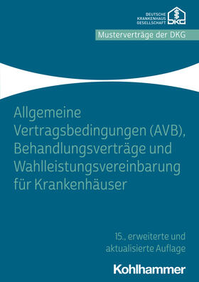 Allgemeine Vertragsbedingungen (AVB), Behandlungsverträge und Wahlleistungsvereinbarung für Krankenhäuser | Buch | 978-3-17-043503-2 | sack.de