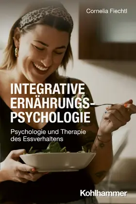 Fiechtl | Integrative Ernährungspsychologie | Buch | 978-3-17-043592-6 | www.sack.de