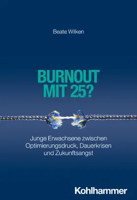 Wilken | Burnout mit 25? | Buch | 978-3-17-043595-7 | sack.de