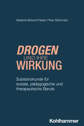 Bötsch / Steinmetz | Drogen und ihre Wirkung | Buch | 978-3-17-043612-1 | www.sack.de