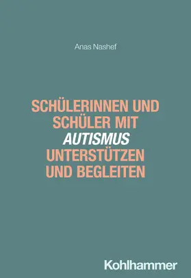 Nashef |  Schülerinnen und Schüler mit Autismus unterstützen und begleiten | Buch |  Sack Fachmedien