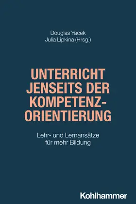 Yacek / Lipkina |  Unterricht jenseits der Kompetenzorientierung | Buch |  Sack Fachmedien