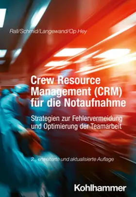 Rall / Schmid / Langewand |  Crew Resource Management (CRM) für die Notaufnahme | eBook | Sack Fachmedien
