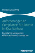 Gehring |  Anforderungen an Compliance-Strukturen im Krankenhaus | Buch |  Sack Fachmedien