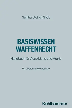 Gade |  Basiswissen Waffenrecht | Buch |  Sack Fachmedien