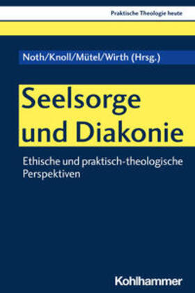 Noth / Knoll / Mütel | Seelsorge und Diakonie | Buch | 978-3-17-043889-7 | sack.de