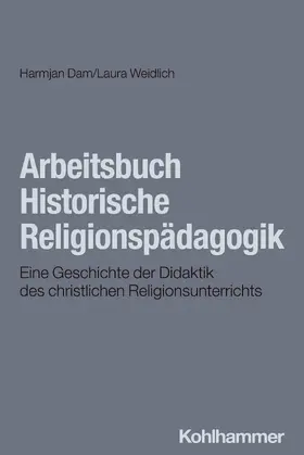 Dam / Weidlich |  Arbeitsbuch Historische Religionspädagogik | Buch |  Sack Fachmedien