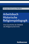 Dam / Weidlich |  Arbeitsbuch Historische Religionspädagogik | Buch |  Sack Fachmedien