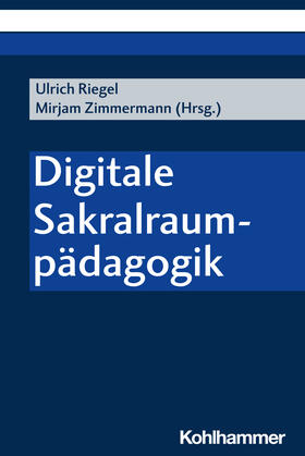 Zimmermann / Riegel |  Digitale Sakralraumpädagogik | Buch |  Sack Fachmedien