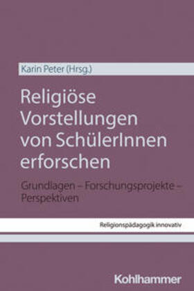 Peter | Religiöse Vorstellungen von SchülerInnen erforschen | Buch | 978-3-17-043903-0 | sack.de